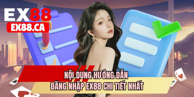 Nội dung hướng dẫn đăng nhập EX88 chi tiết nhất