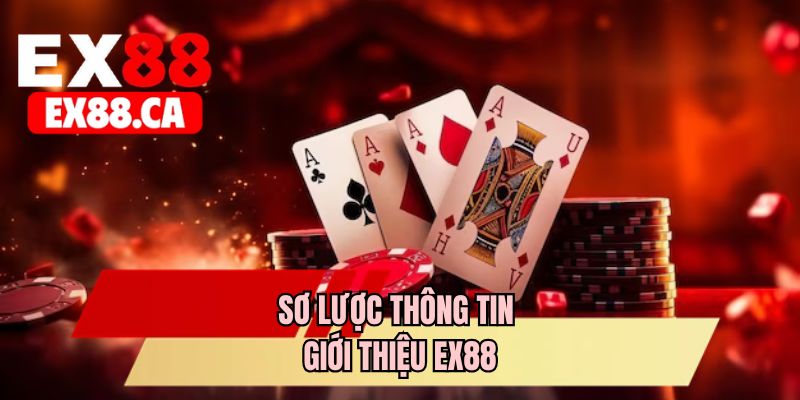 Sơ lược thông tin giới thiệu EX88