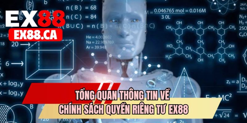 Tổng quan thông tin về chính sách quyền riêng tư EX88
